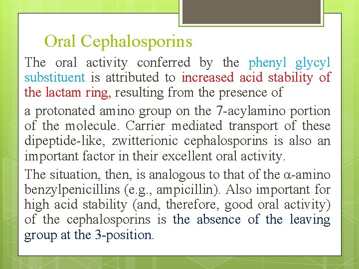 Oral Cephalosporins The oral activity conferred by the phenyl glycyl substituent is attributed to