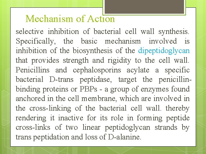 Mechanism of Action selective inhibition of bacterial cell wall synthesis. Specifically, the basic mechanism
