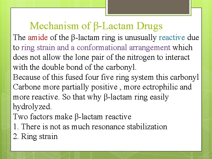 Mechanism of β-Lactam Drugs The amide of the β-lactam ring is unusually reactive due