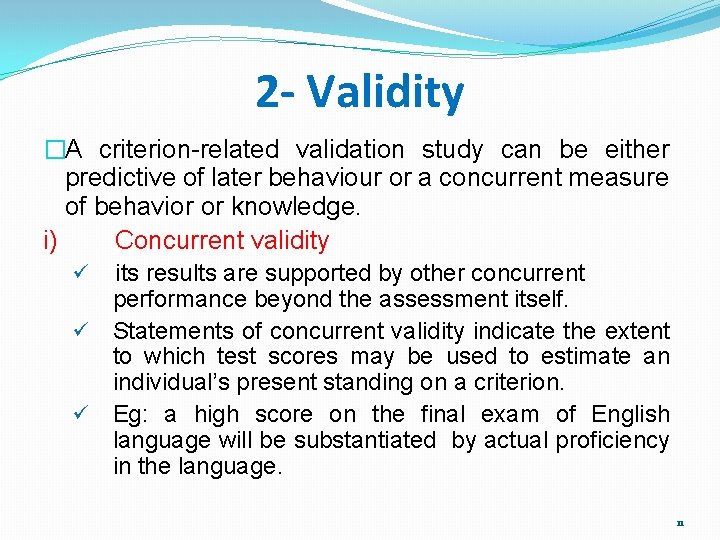 2 - Validity �A criterion-related validation study can be either predictive of later behaviour