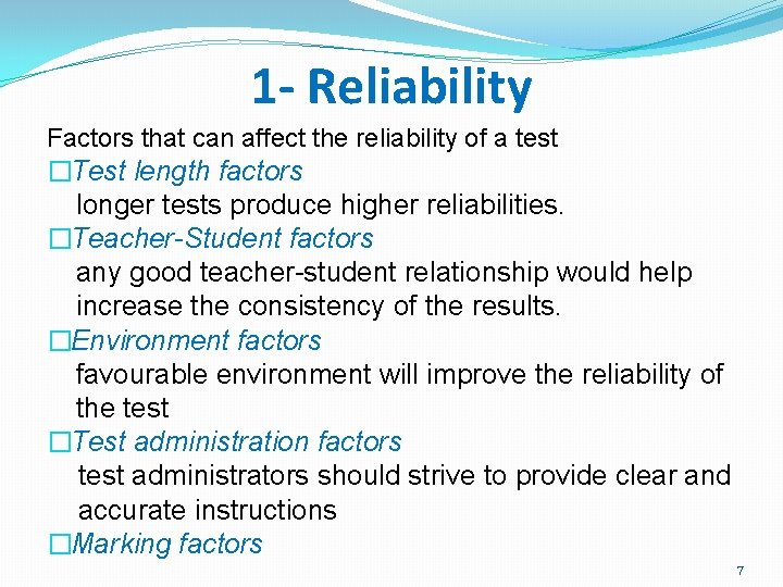 1 - Reliability Factors that can affect the reliability of a test �Test length