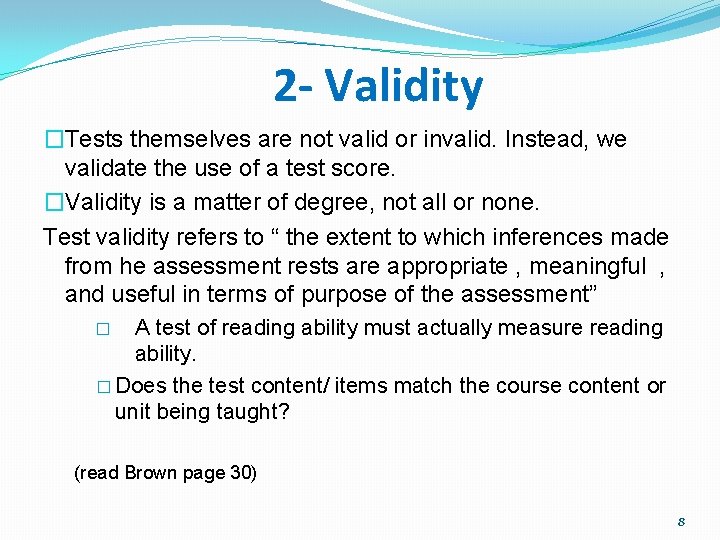 2 - Validity �Tests themselves are not valid or invalid. Instead, we validate the