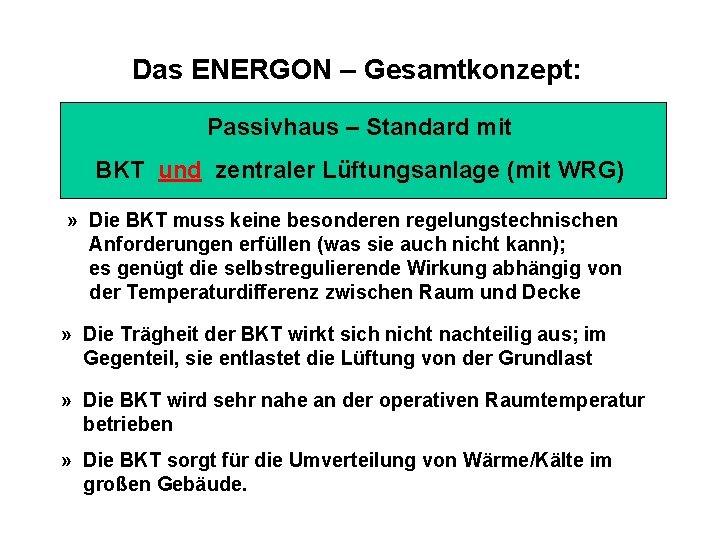 Das ENERGON – Gesamtkonzept: Passivhaus – Standard mit BKT und zentraler Lüftungsanlage (mit WRG)