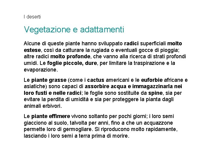 I deserti Vegetazione e adattamenti Alcune di queste piante hanno sviluppato radici superficiali molto I deserti Vegetazione e adattamenti Alcune di queste piante hanno sviluppato radici superficiali molto