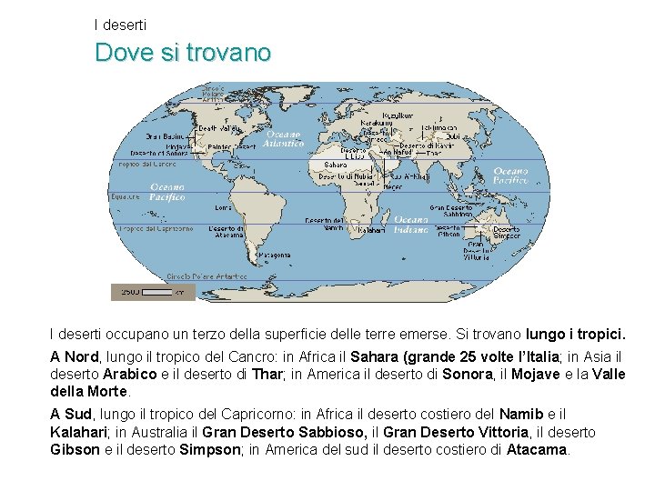 I deserti Dove si trovano I deserti occupano un terzo della superficie delle terre I deserti Dove si trovano I deserti occupano un terzo della superficie delle terre