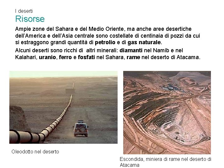 I deserti Risorse Ampie zone del Sahara e del Medio Oriente, ma anche aree I deserti Risorse Ampie zone del Sahara e del Medio Oriente, ma anche aree