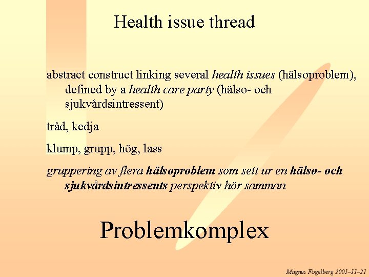 Health issue thread abstract construct linking several health issues (hälsoproblem), defined by a health