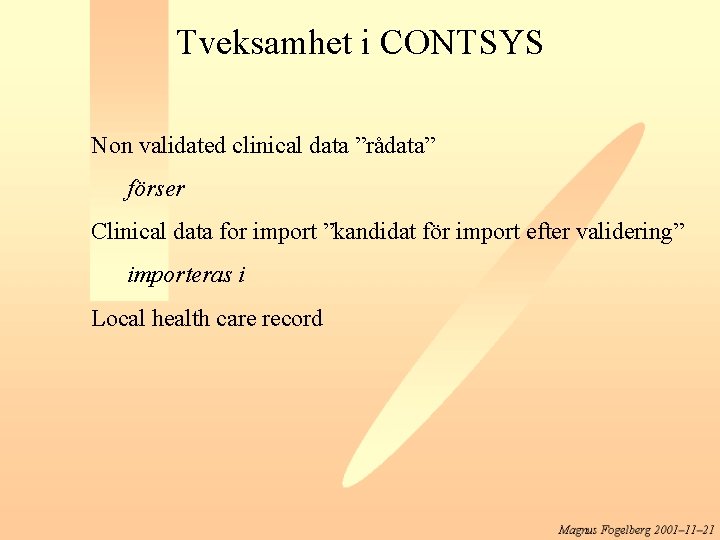 Tveksamhet i CONTSYS Non validated clinical data ”rådata” förser Clinical data for import ”kandidat