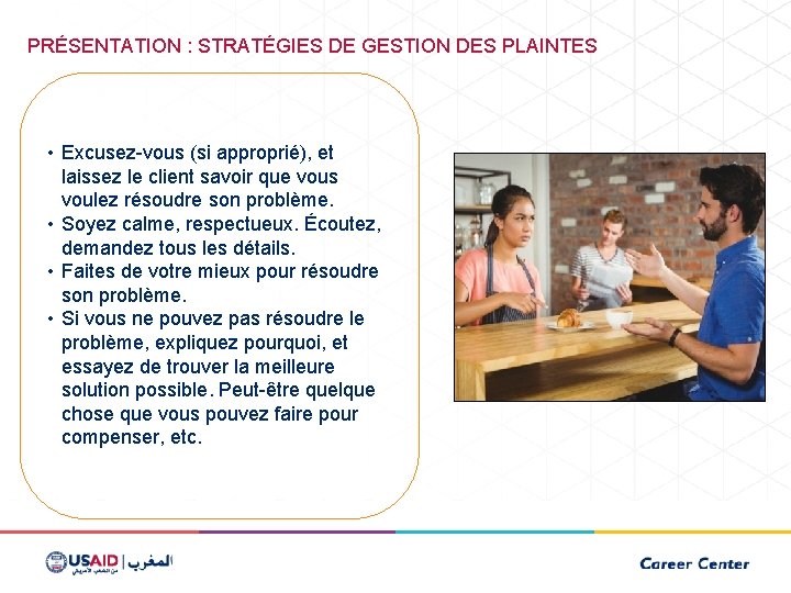 PRÉSENTATION : STRATÉGIES DE GESTION DES PLAINTES • Excusez-vous (si approprié), et laissez le