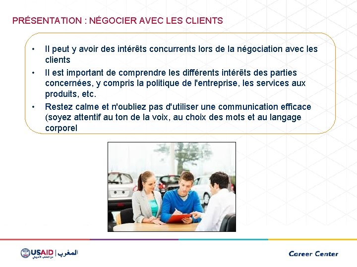 PRÉSENTATION : NÉGOCIER AVEC LES CLIENTS • • • Il peut y avoir des