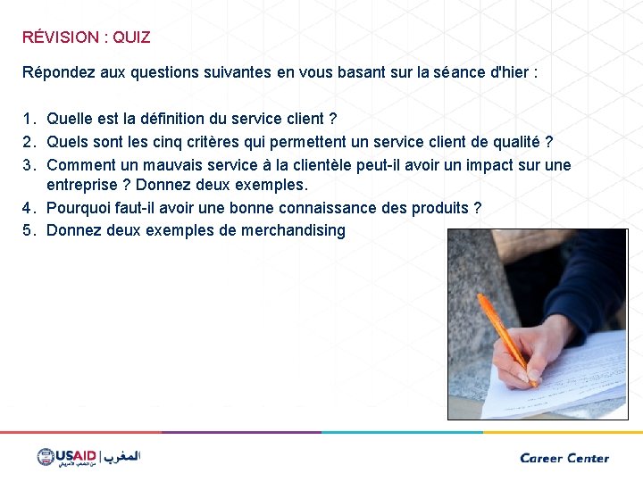 RÉVISION : QUIZ Répondez aux questions suivantes en vous basant sur la séance d'hier