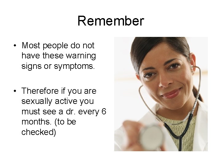 Remember • Most people do not have these warning signs or symptoms. • Therefore