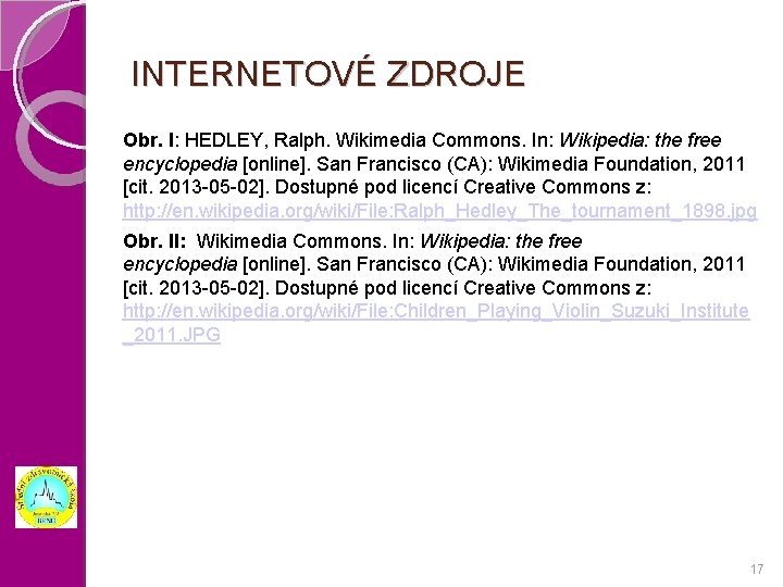 INTERNETOVÉ ZDROJE Obr. I: HEDLEY, Ralph. Wikimedia Commons. In: Wikipedia: the free encyclopedia [online].