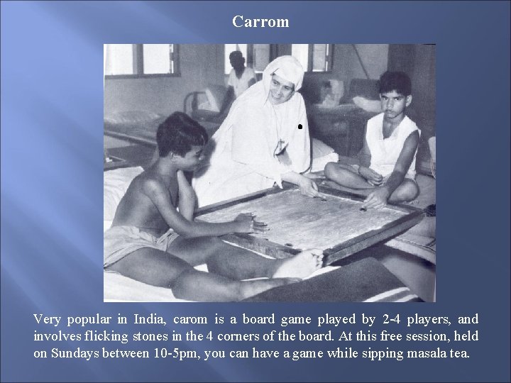 Carrom Very popular in India, carom is a board game played by 2 -4