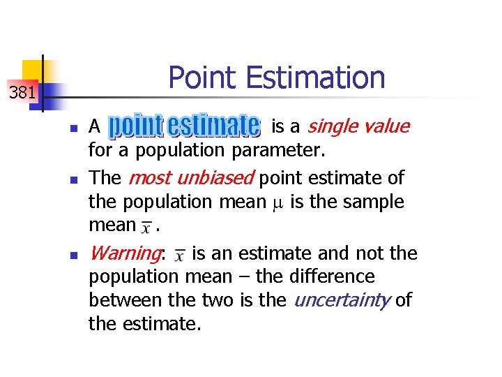 Point Estimation 381 n n n A is a single value for a population