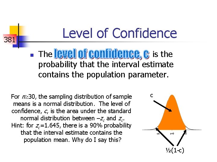 Level of Confidence 381 n The is the probability that the interval estimate contains