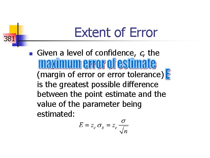 Extent of Error 381 n Given a level of confidence, c, the (margin of