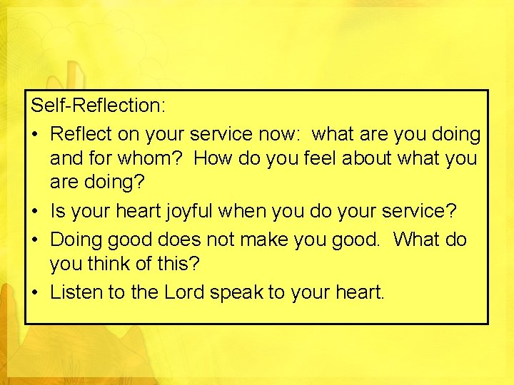 Self-Reflection: • Reflect on your service now: what are you doing and for whom?