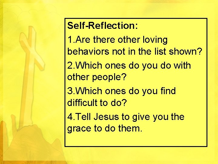 Self-Reflection: 1. Are there other loving behaviors not in the list shown? 2. Which