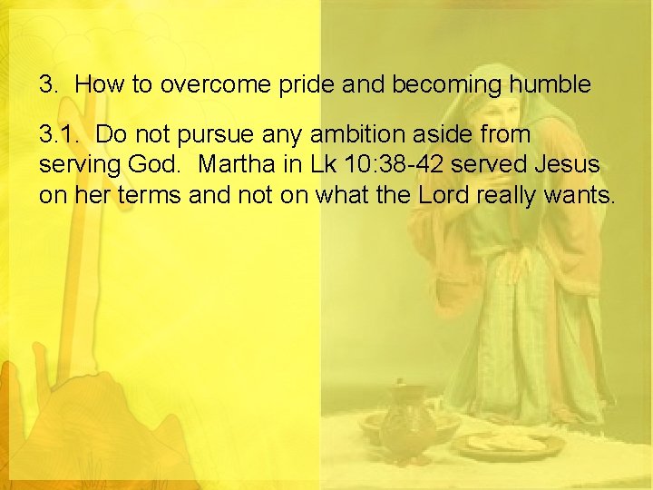 3. How to overcome pride and becoming humble 3. 1. Do not pursue any