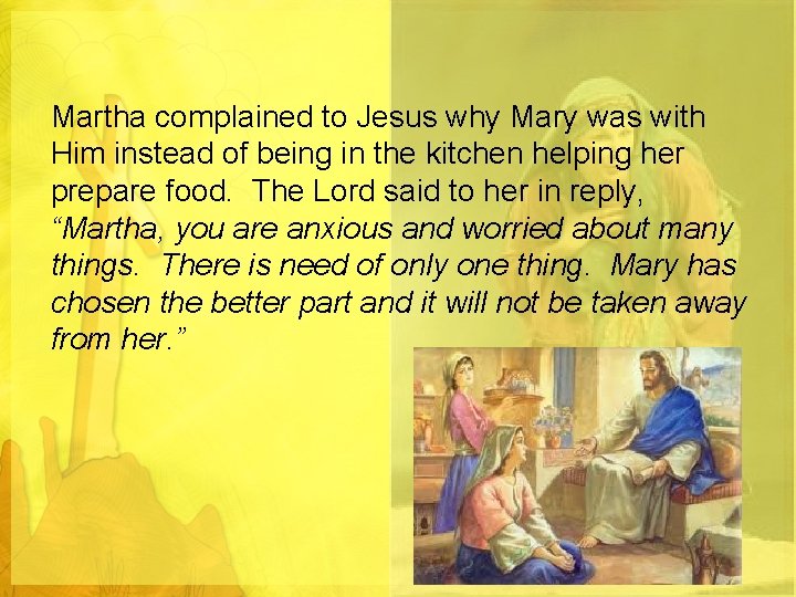 Martha complained to Jesus why Mary was with Him instead of being in the