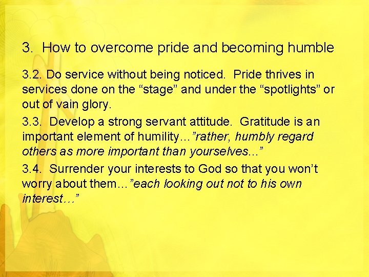 3. How to overcome pride and becoming humble 3. 2. Do service without being