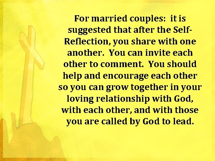 For married couples: it is suggested that after the Self. Reflection, you share with