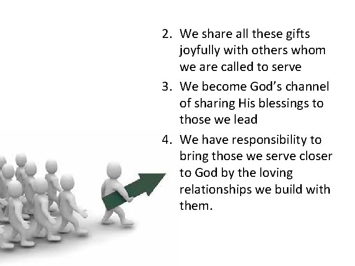 2. We share all these gifts joyfully with others whom we are called to
