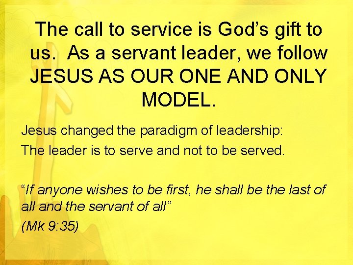 The call to service is God’s gift to us. As a servant leader, we