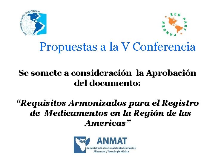 Propuestas a la V Conferencia Se somete a consideración la Aprobación del documento: “Requisitos