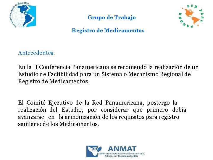 Grupo de Trabajo Registro de Medicamentos Antecedentes: En la II Conferencia Panamericana se recomendó