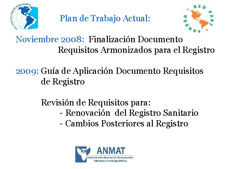 Plan de Trabajo Actual: Noviembre 2008: Finalización Documento Requisitos Armonizados para el Registro 2009: