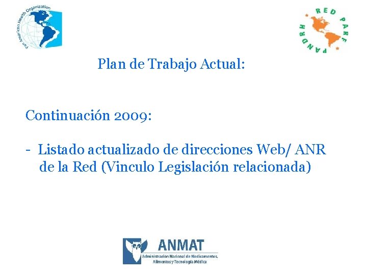 Plan de Trabajo Actual: Continuación 2009: - Listado actualizado de direcciones Web/ ANR de