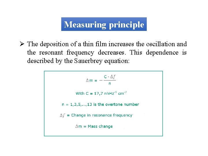 Measuring principle Ø The deposition of a thin film increases the oscillation and the