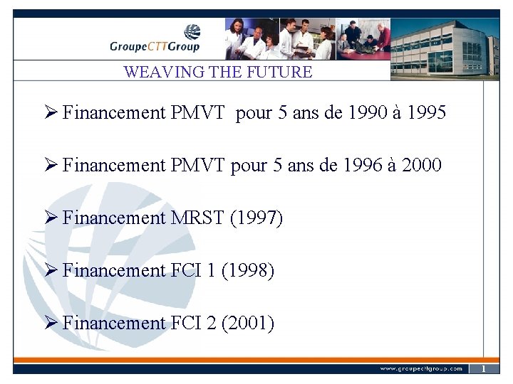WEAVING THE FUTURE Ø Financement PMVT pour 5 ans de 1990 à 1995 Ø