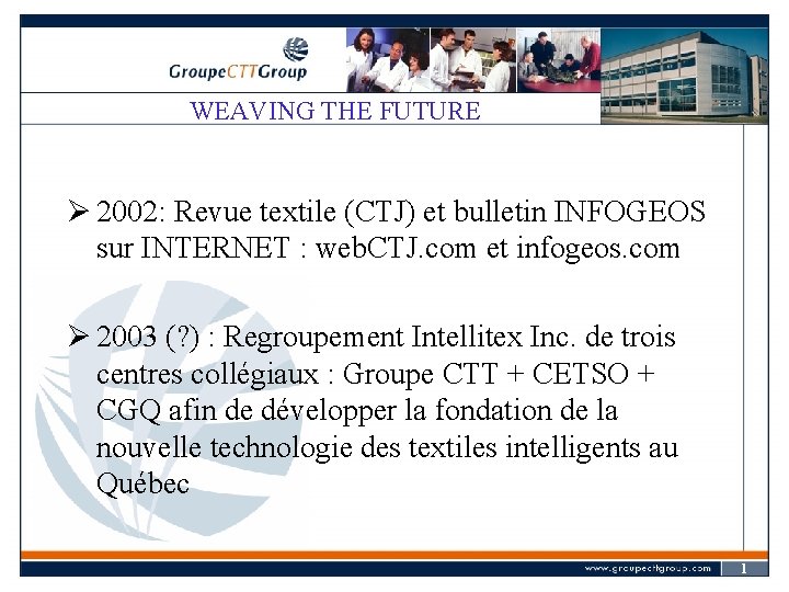 WEAVING THE FUTURE Ø 2002: Revue textile (CTJ) et bulletin INFOGEOS sur INTERNET :