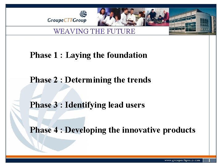 WEAVING THE FUTURE Phase 1 : Laying the foundation Phase 2 : Determining the