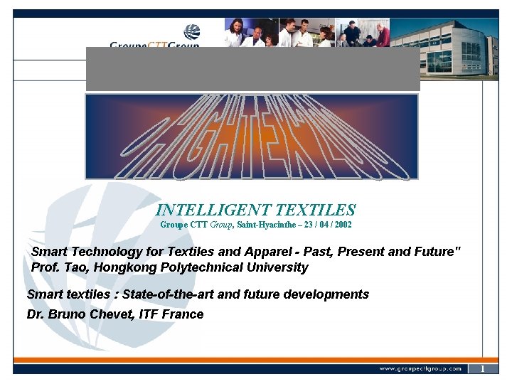 WEAVING THE FUTURE INTELLIGENT TEXTILES Groupe CTT Group, Saint-Hyacinthe – 23 / 04 /