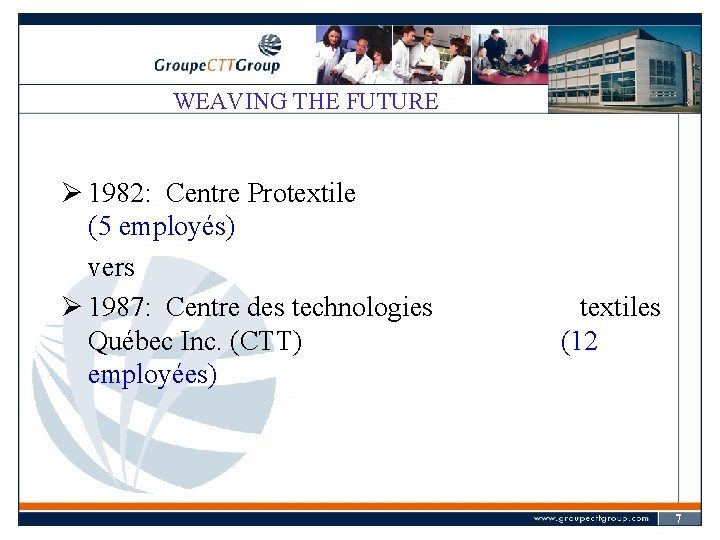 WEAVING THE FUTURE Ø 1982: Centre Protextile (5 employés) vers Ø 1987: Centre des