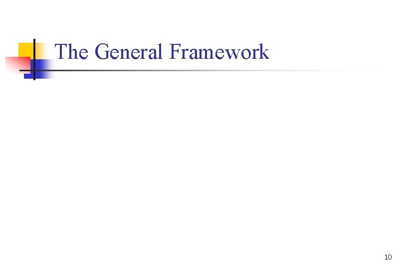 The General Framework 10 