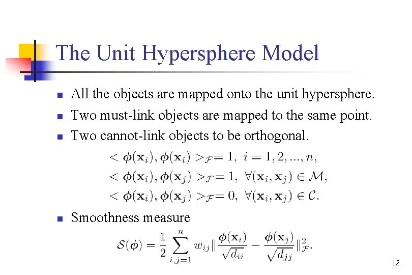 The Unit Hypersphere Model n All the objects are mapped onto the unit hypersphere.