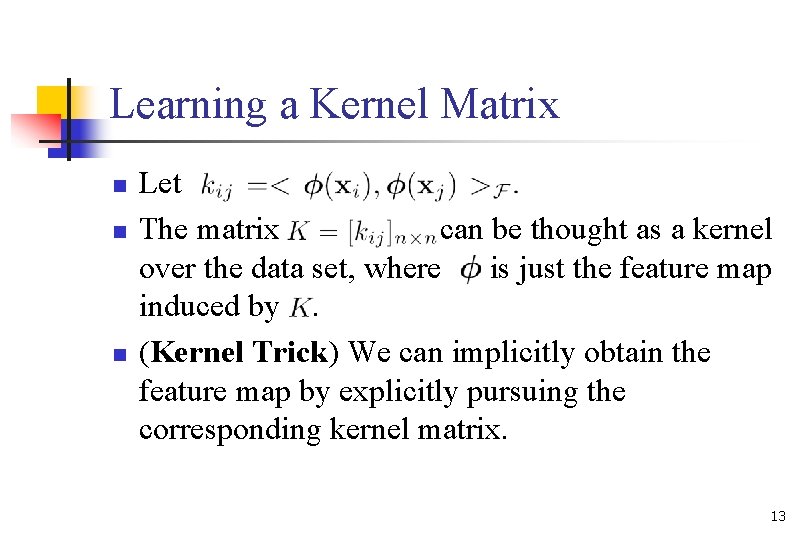 Learning a Kernel Matrix n n n Let The matrix can be thought as