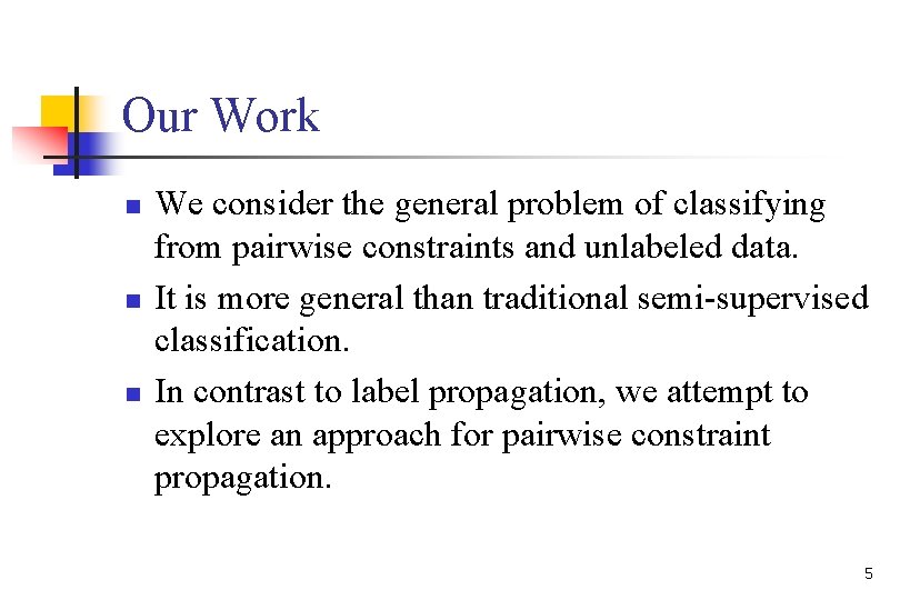 Our Work n n n We consider the general problem of classifying from pairwise