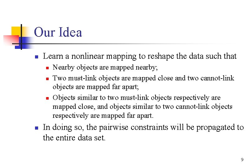 Our Idea n Learn a nonlinear mapping to reshape the data such that n