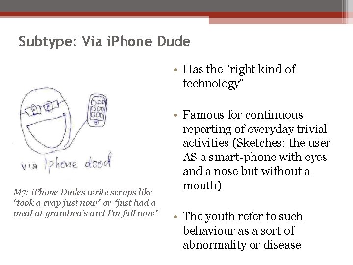 Subtype: Via i. Phone Dude • Has the “right kind of technology” M 7: