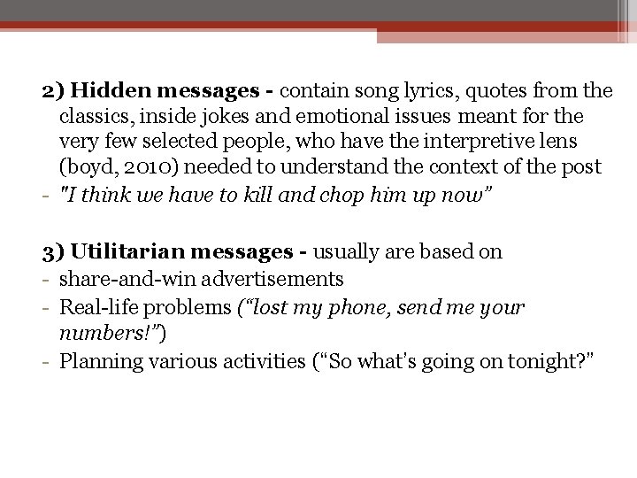 2) Hidden messages - contain song lyrics, quotes from the classics, inside jokes and