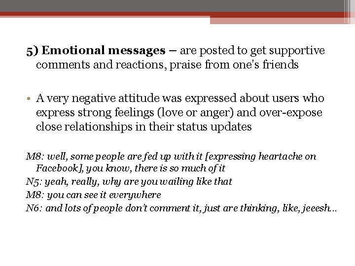 5) Emotional messages – are posted to get supportive comments and reactions, praise from