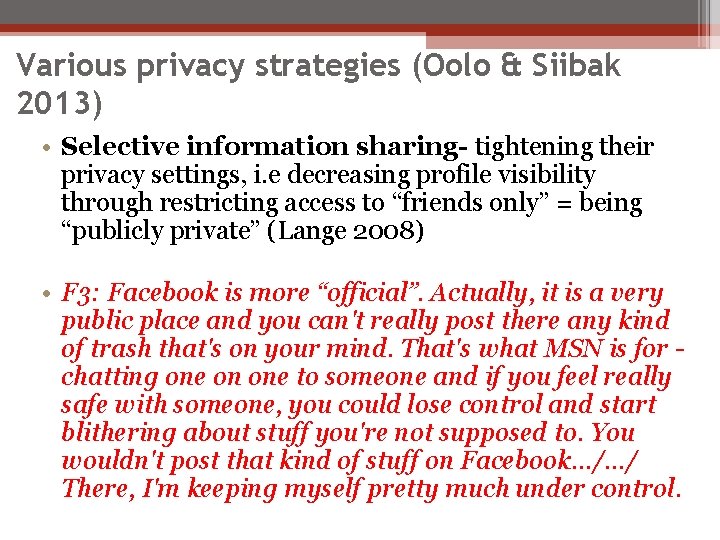 Various privacy strategies (Oolo & Siibak 2013) • Selective information sharing- tightening their privacy