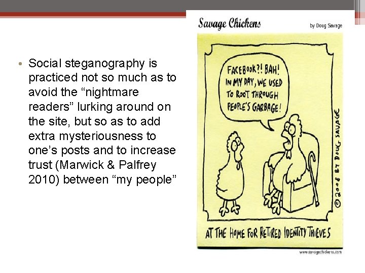  • Social steganography is practiced not so much as to avoid the “nightmare