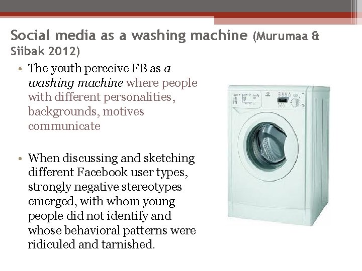Social media as a washing machine (Murumaa & Siibak 2012) • The youth perceive
